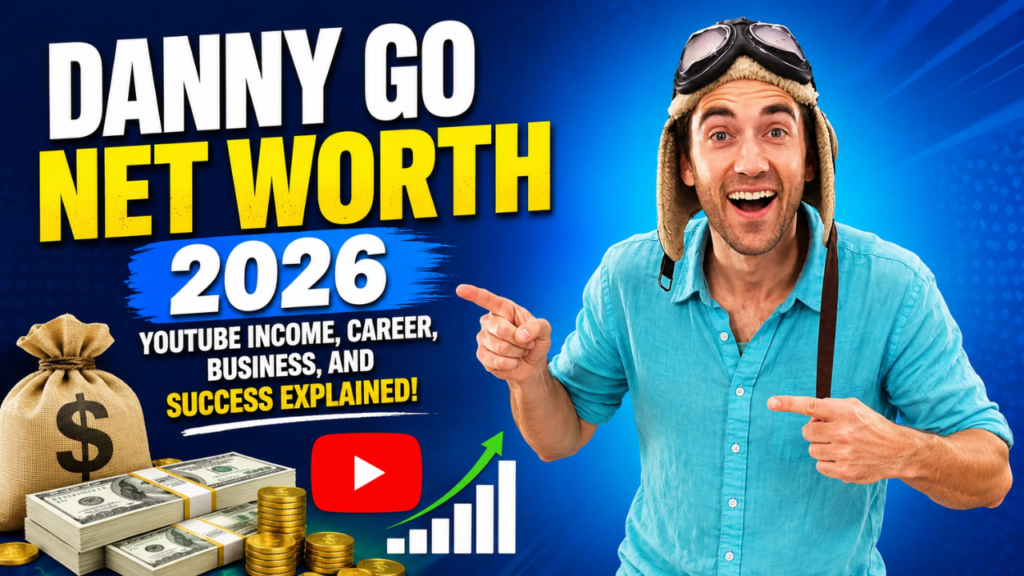Danny Go Net Worth: Career, YouTube Income, Business and Success in 2026